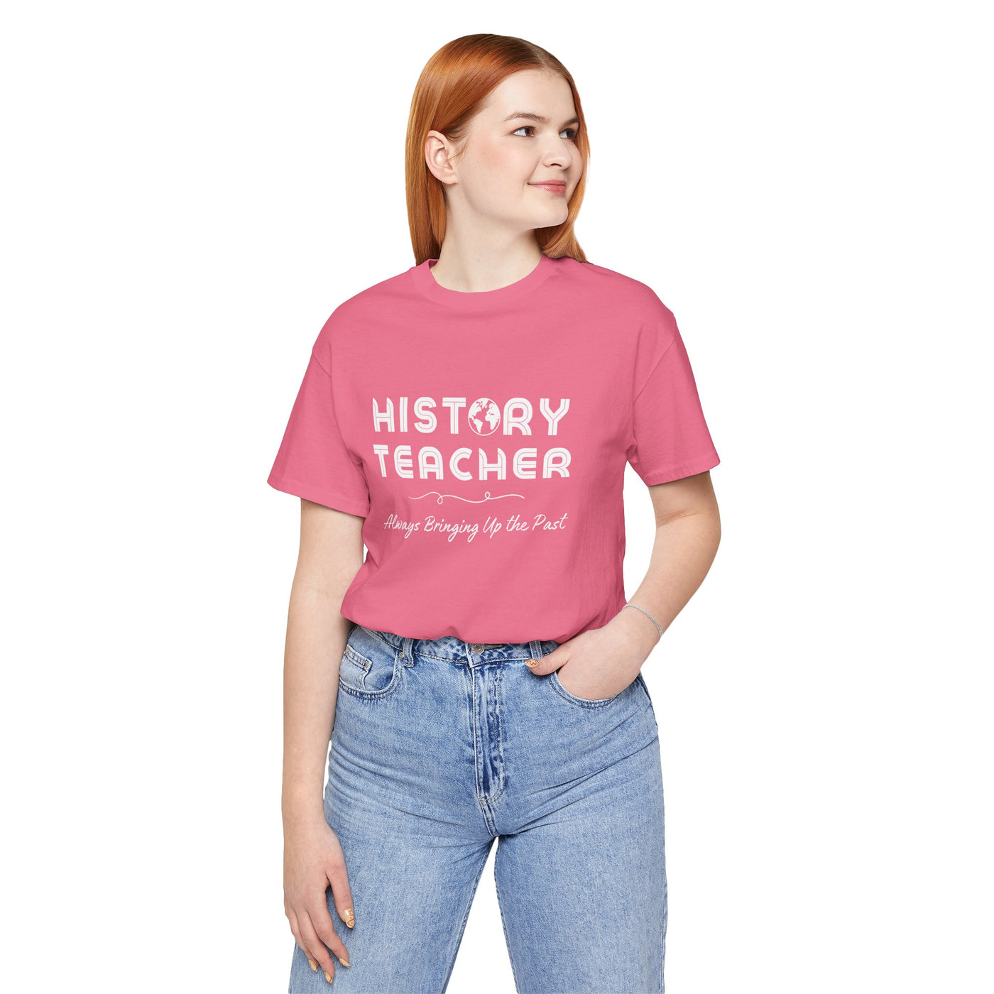 History Teachers: Always Bringing Up the Past Tee