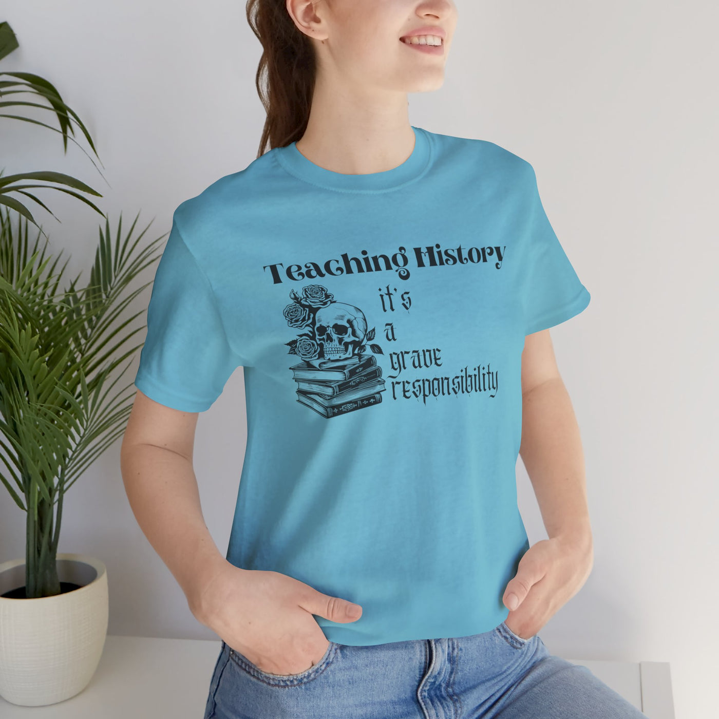 Teaching History is a Grave Responsibility Tee