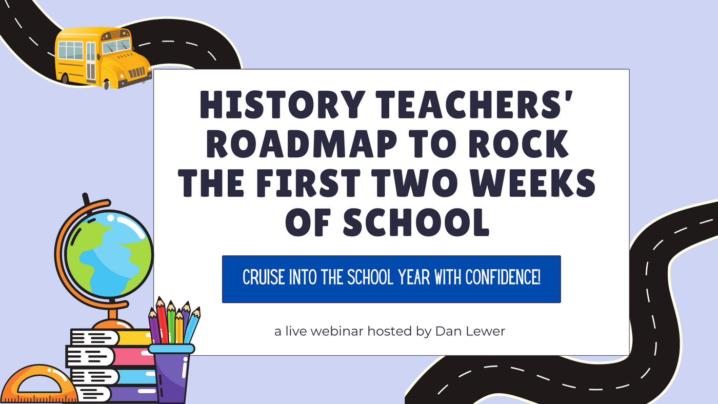 Webinar: “History Teachers’ Roadmap to Rock to the First Two Weeks of School"