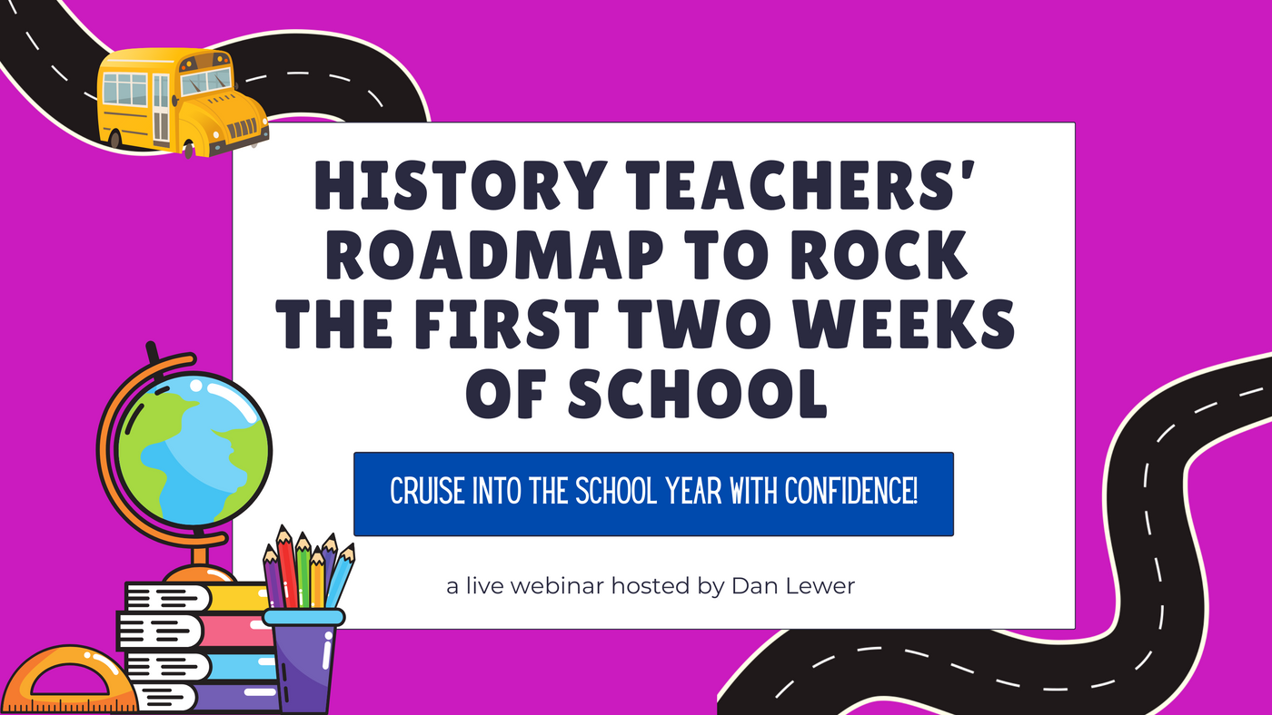 Webinar: “History Teachers’ Roadmap to Rock to the First Two Weeks of School"